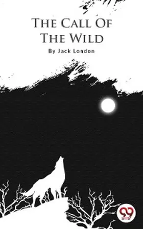 London |  The Call Of The Wild | eBook | Sack Fachmedien