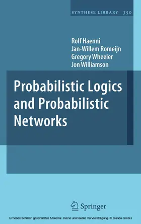 Haenni / Romeijn / Wheeler |  Probabilistic Logics and Probabilistic Networks | eBook | Sack Fachmedien