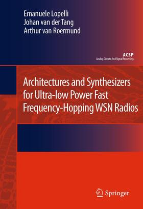 Lopelli / van der Tang / van Roermund |  Architectures and Synthesizers for Ultra-Low Power Fast Frequency-Hopping Wsn Radios | Buch |  Sack Fachmedien