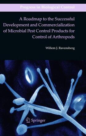 Ravensberg |  A Roadmap to the Successful Development and Commercialization of Microbial Pest Control Products for Control of Arthropods | Buch |  Sack Fachmedien