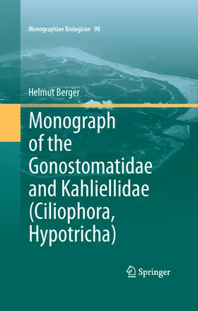 Berger |  Monograph of the Gonostomatidae and Kahliellidae (Ciliophora, Hypotricha) | eBook | Sack Fachmedien