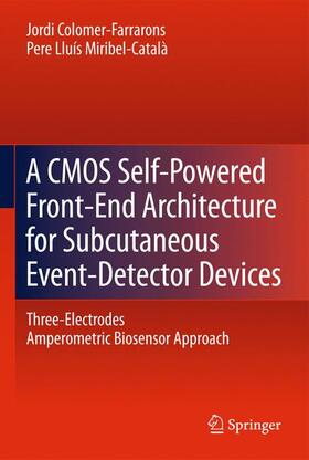 Colomer-Farrarons / MIRIBEL |  A CMOS Self-Powered Front-End Architecture for Subcutaneous Event-Detector Devices | Buch |  Sack Fachmedien