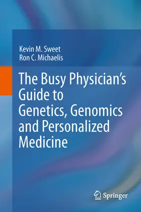 Sweet / Michaelis |  The Busy Physician’s Guide To Genetics, Genomics and Personalized Medicine | eBook | Sack Fachmedien