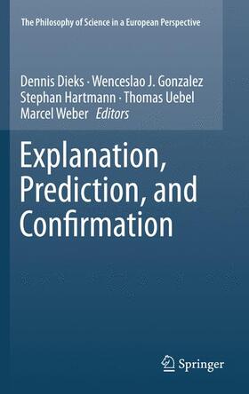 Dieks / Gonzalez / Hartmann |  Explanation, Prediction, and Confirmation | Buch |  Sack Fachmedien