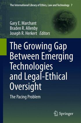 Marchant / Herkert / Allenby |  The Growing Gap Between Emerging Technologies and Legal-Ethical Oversight | Buch |  Sack Fachmedien