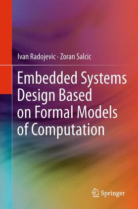 Salcic / Radojevic |  Embedded Systems Design Based on Formal Models of Computation | Buch |  Sack Fachmedien