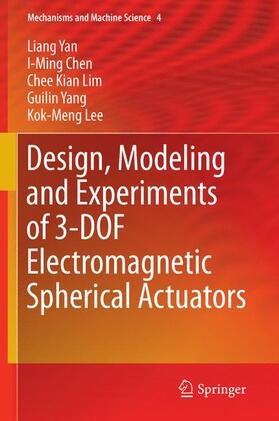 Yan / Chen / Lee |  Design, Modeling and Experiments of 3-DOF Electromagnetic Spherical Actuators | Buch |  Sack Fachmedien