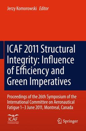 Komorowski |  Icaf 2011 Structural Integrity: Influence of Efficiency and Green Imperatives | Buch |  Sack Fachmedien