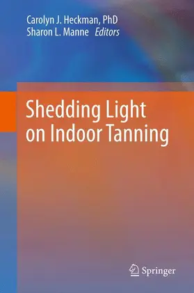 Manne / Heckman |  Shedding Light on Indoor Tanning | Buch |  Sack Fachmedien