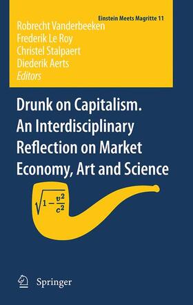 Vanderbeeken / AERTS / Le Roy | Drunk on Capitalism. An Interdisciplinary Reflection on Market Economy, Art and Science | Buch | 978-94-007-2081-7 | sack.de