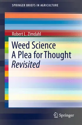 Zimdahl |  Weed Science - A Plea for Thought - Revisited | Buch |  Sack Fachmedien