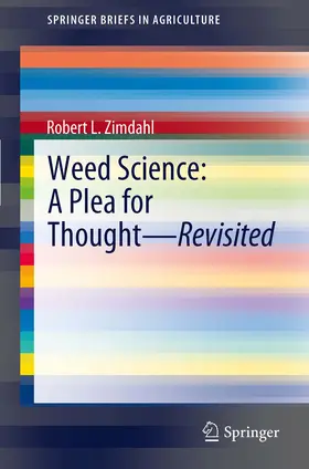 Zimdahl |  Weed Science - A Plea for Thought - Revisited | eBook | Sack Fachmedien