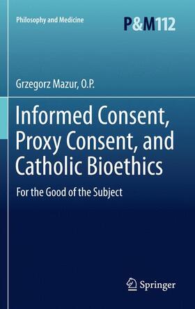 Mazur / Mazur, O.P. |  Informed Consent, Proxy Consent, and Catholic Bioethics | Buch |  Sack Fachmedien