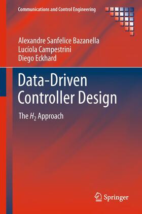 Sanfelice Bazanella / Eckhard / Campestrini |  Data-Driven Controller Design | Buch |  Sack Fachmedien