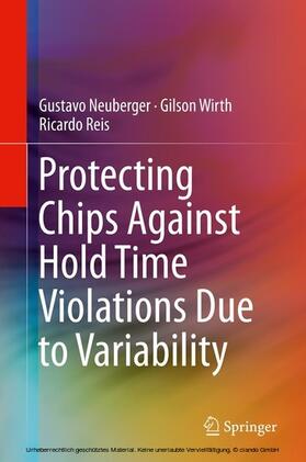 Neuberger / Wirth / Reis |  Protecting Chips Against Hold Time Violations Due to Variability | eBook | Sack Fachmedien