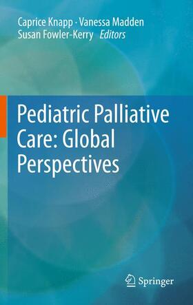Knapp / Fowler-Kerry / Madden |  Pediatric Palliative Care: Global Perspectives | Buch |  Sack Fachmedien