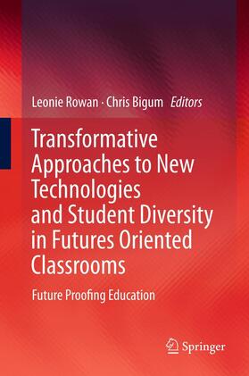 Bigum / Rowan |  Transformative Approaches to New Technologies and Student Diversity in Futures Oriented Classrooms | Buch |  Sack Fachmedien