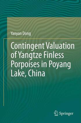 Dong |  Contingent Valuation of Yangtze Finless Porpoises in Poyang Lake, China | Buch |  Sack Fachmedien