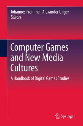Fromme / Unger |  Computer Games and New Media Cultures | Buch |  Sack Fachmedien