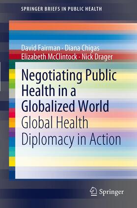 Fairman / Drager / Chigas |  Negotiating Public Health in a Globalized World | Buch |  Sack Fachmedien