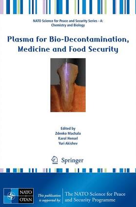 Machala / Akishev / Hensel |  Plasma for Bio-Decontamination, Medicine and Food Security | Buch |  Sack Fachmedien