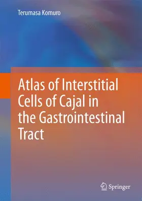 Komuro |  Atlas of Interstitial Cells of Cajal in the Gastrointestinal Tract | Buch |  Sack Fachmedien