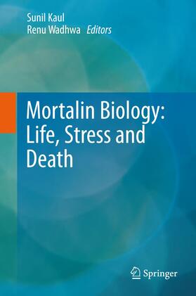 Wadhwa / Kaul |  Mortalin Biology: Life, Stress and Death | Buch |  Sack Fachmedien