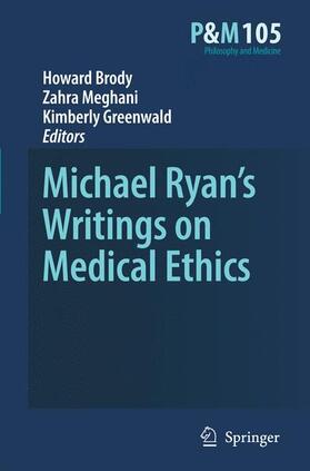 Brody / Greenwald / Meghani |  Michael Ryan¿s Writings on Medical Ethics | Buch |  Sack Fachmedien