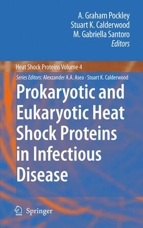 Pockley / Santoro / Calderwood |  Prokaryotic and Eukaryotic Heat Shock Proteins in Infectious Disease | Buch |  Sack Fachmedien