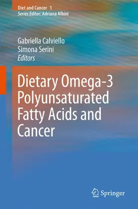 Serini / Calviello |  Dietary Omega-3 Polyunsaturated Fatty Acids and Cancer | Buch |  Sack Fachmedien