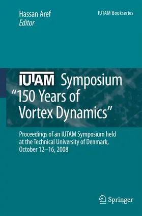 Aref |  IUTAM Symposium on 150 Years of Vortex Dynamics | Buch |  Sack Fachmedien