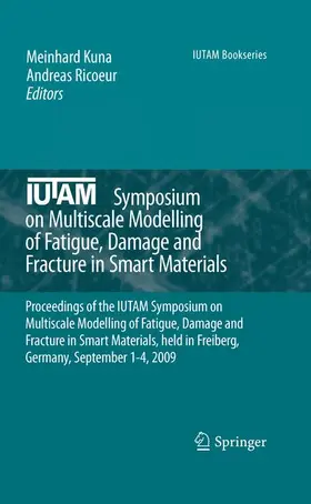 Ricoeur / Kuna |  IUTAM Symposium on Multiscale Modelling of Fatigue, Damage and Fracture in Smart Materials | Buch |  Sack Fachmedien