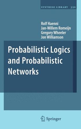 Haenni / Williamson / Romeijn |  Probabilistic Logics and Probabilistic Networks | Buch |  Sack Fachmedien
