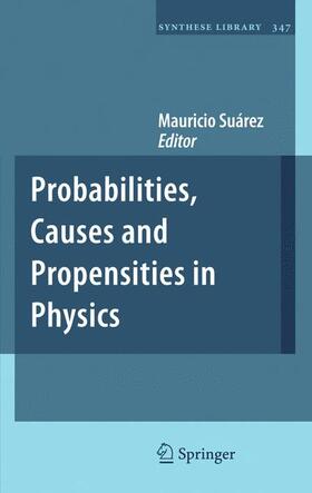 Suárez |  Probabilities, Causes and Propensities in Physics | Buch |  Sack Fachmedien