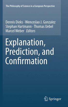 Dieks / Gonzalez / Weber |  Explanation, Prediction, and Confirmation | Buch |  Sack Fachmedien