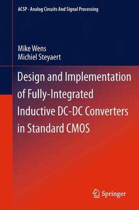 Steyaert / Wens |  Design and Implementation of Fully-Integrated Inductive DC-DC Converters in Standard CMOS | Buch |  Sack Fachmedien