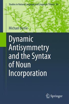 Barrie |  Dynamic Antisymmetry and the Syntax of Noun Incorporation | Buch |  Sack Fachmedien