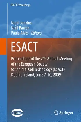 Jenkins / Alves / Barron |  Proceedings of the 21st Annual Meeting of the European Society for Animal Cell Technology (ESACT), Dublin, Ireland, June 7-10, 2009 | Buch |  Sack Fachmedien