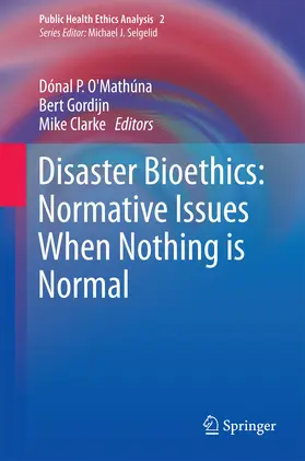 O’Mathúna / Gordijn / Clarke |  Disaster Bioethics: Normative Issues When Nothing is Normal | eBook | Sack Fachmedien