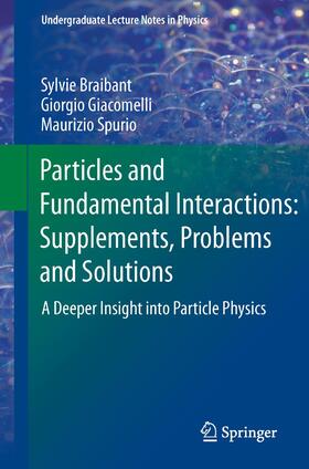 Braibant / Spurio / Giacomelli |  Particles and Fundamental Interactions: Supplements, Problems and Solutions | Buch |  Sack Fachmedien