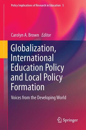 Brown |  Globalization, International Education Policy and Local Policy Formation | Buch |  Sack Fachmedien