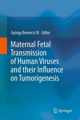 Berencsi III |  Maternal Fetal Transmission of Human Viruses and their Influence on Tumorigenesis | Buch |  Sack Fachmedien