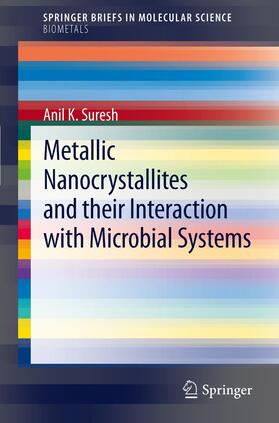Suresh |  Metallic Nanocrystallites and their Interaction with Microbial Systems | Buch |  Sack Fachmedien