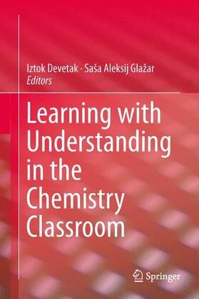 Glažar / Devetak |  Learning with Understanding in the Chemistry Classroom | Buch |  Sack Fachmedien