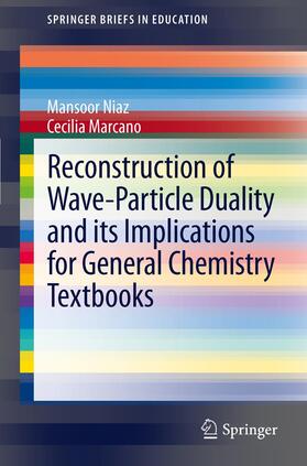 Marcano / Niaz |  Reconstruction of Wave-Particle Duality and its Implications for General Chemistry Textbooks | Buch |  Sack Fachmedien