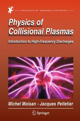 Pelletier / Moisan |  Physics of Collisional Plasmas | Buch |  Sack Fachmedien