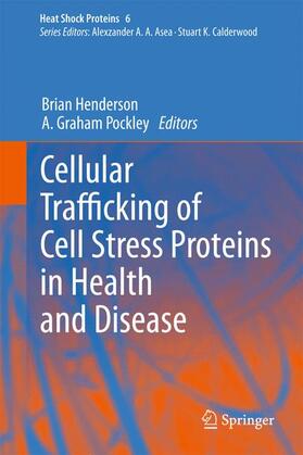 Henderson / Pockley |  Cellular Trafficking of Cell Stress Proteins in Health and Disease | Buch |  Sack Fachmedien