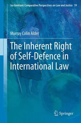 Alder |  The Inherent Right of Self-Defence in International Law | Buch |  Sack Fachmedien