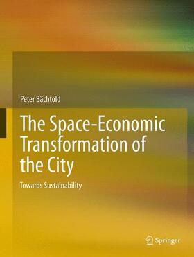 Bachtold |  The Space-Economic Transformation of the City | Buch |  Sack Fachmedien