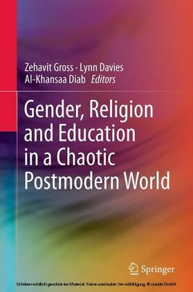 Gross / Davies / Diab |  Gender, Religion and Education in a Chaotic Postmodern World | eBook | Sack Fachmedien